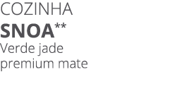 Cozinha snoa** Verde jade premium mate