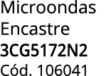 Microondas Encastre 3CG5172N2 C d. 106041