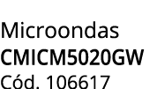 Microondas cmicm5020gw C d. 106617