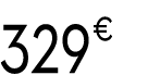 329 € 99