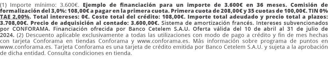 (1) Importe m nimo: 3.600€. Ejemplo de financiaci n para un importe de 3.600€ en 36 meses. Comisi n de formalizaci n ...