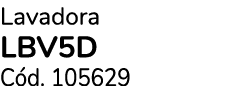Lavadora LBV5D C d. 105629