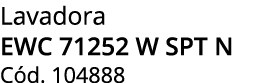 Lavadora EWC 71252 W SPT N C d. 104888