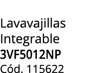 Lavavajillas Integrable 3VF5012NP C d. 115622