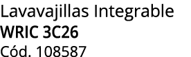 Lavavajillas Integrable WRIC 3C26 C d. 108587