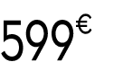 599€ 99