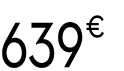 639 € 99