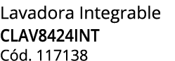 Lavadora Integrable CLAV8424INT C d. 117138