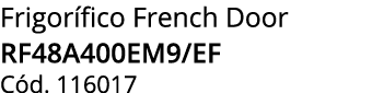 Frigor fico French Door rf48a400em9/ef C d. 116017