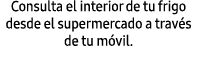 Consulta el interior de tu frigo desde el supermercado a trav s de tu m vil.