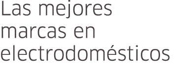 Las mejores marcas en electrodom sticos
