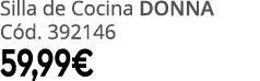 Silla de Cocina donna C d. 392146 59,99€