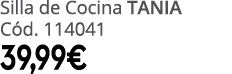 Silla de Cocina tania C d. 114041 39,99€