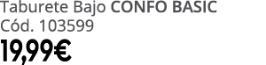 Taburete Bajo CONFO BASIC C d. 103599 19,99€
