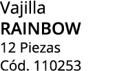 Vajilla rainbow 12 Piezas C d. 110253