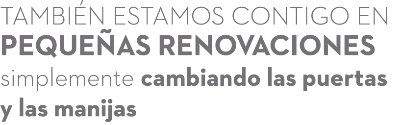 tambi n estamos contigo en peque as renovaciones simplemente cambiando las puertas y las manijas