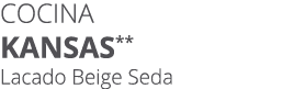 Cocina KANSAS** Lacado Beige Seda