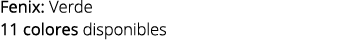 Fenix: Verde 11 colores disponibles
