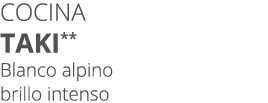 Cocina taki** Blanco alpino brillo intenso