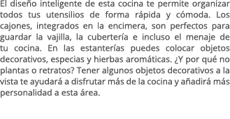El dise o inteligente de esta cocina te permite organizar todos tus utensilios de forma r pida y c moda. Los cajones,...