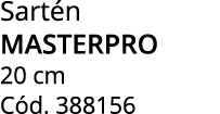 Sart n MASTERPRO 20 cm C d. 388156