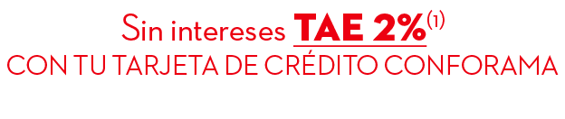 Sin intereses TAE 2%(1) con tu tarjeta DE cr dito conforama 