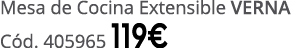 Mesa de Cocina Extensible VERNA C d. 405965 119€