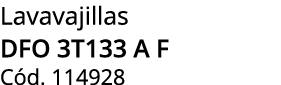 Lavavajillas dfo 3t133 a f C d. 114928