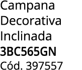 Campana Decorativa Inclinada 3BC565GN C d. 397557