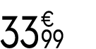 33 € 99