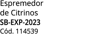 Espremedor de Citrinos SB-EXP-2023 C d. 114539