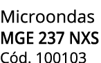 Microondas MGE 237 NXS C d. 100103 