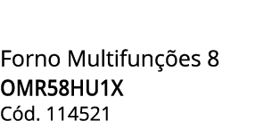 Forno Multifun es 8 OMR58HU1X C d. 114521