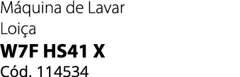 M quina de Lavar Loi a W7F HS41 X C d. 114534