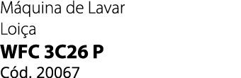 M quina de Lavar Loi a WFC 3C26 P C d. 20067