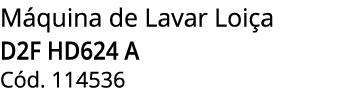 M quina de Lavar Loi a D2F HD624 A C d. 114536 