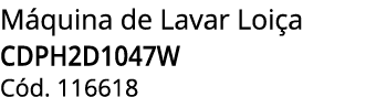 M quina de Lavar Loi a CDPH2D1047W C d. 116618 