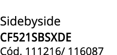 Sidebyside CF521SBSXDE C d. 111216/ 116087