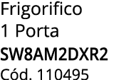 Frigorifico 1 Porta SW8AM2DXR2 C d. 110495