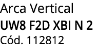 Arca Vertical UW8 F2D XBI N 2 C d. 112812