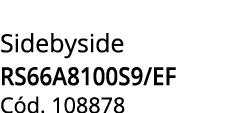 Sidebyside RS66A8100S9/EF C d. 108878