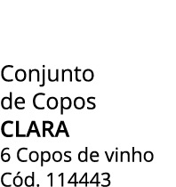 Conjunto de Copos clara 6 Copos de vinho C d. 114443