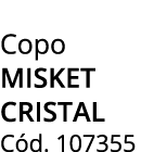 Copo misket cristal C d. 107355