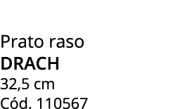 Prato raso drach 32,5 cm C d. 110567