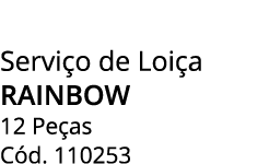Servi o de Loi a rainbow 12 Pe as C d. 110253