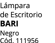 L mpara de Escritorio BARI Negro C d. 111956