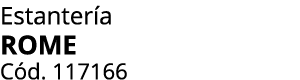 Estanter a rome C d. 117166