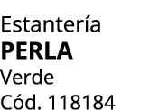 Estanter a perla Verde C d. 118184