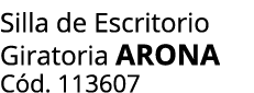 Silla de Escritorio Giratoria arona C d. 113607