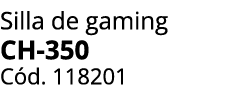 Silla de gaming ch 350 C d. 118201